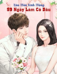 Hào Môn Kinh Mộng: 99 Ngày Làm Cô Dâu