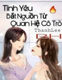 Tình Yêu Bắt Nguồn Từ Quan Hệ Cô Trò