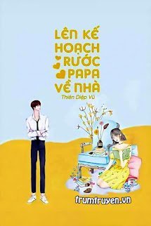 Lên Kế Hoạch Rước Papa Về Nhà!