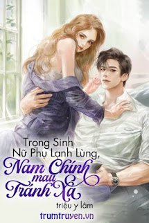 Trọng Sinh Nữ Phụ Lạnh Lùng, Nam Chính Mau Tránh Xa